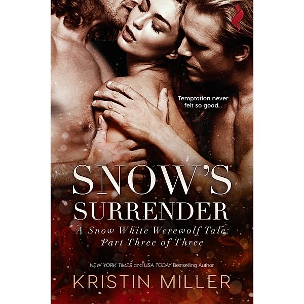 Snow's Surrender / A Snow White Werewolf Tale Bd.3, Kristin Miller