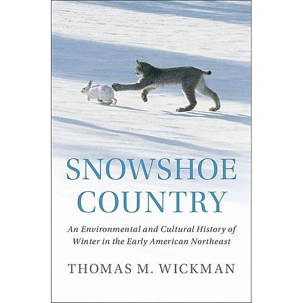 Snowshoe Country / Studies in Environment and History, Thomas M. Wickman