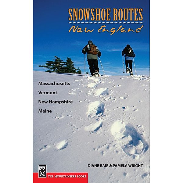 Snowshoe Routes: New England, Diane Bair, Pamela Wright