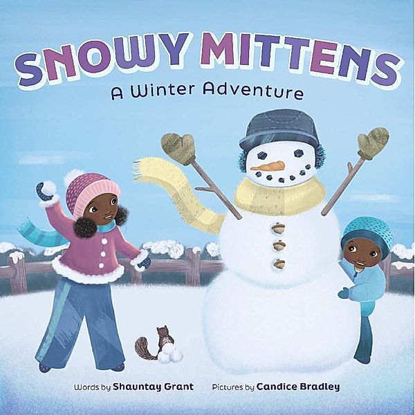 Snowy Mittens: A Winter Adventure (A Let's Play Outside! Book) / Let's Play Outside!, Shauntay Grant