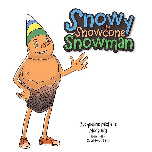 Snowy the Snowcone Snowman, Jacqueline Michelle McQuaig