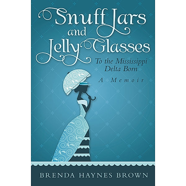 Snuff Jars and Jelly Glasses, Brenda Haynes Brown