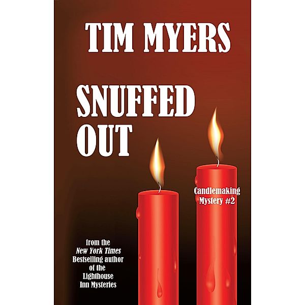 Snuffed Out (The Candlemaking Mysteries, #2) / The Candlemaking Mysteries, Tim Myers
