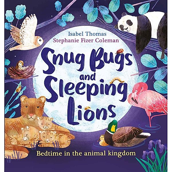 Snug Bugs and Sleeping Lions, Isabel Thomas