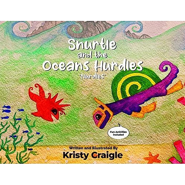 Snurtle and the Oceans Hurdles Nurdles, Kristy Craigle