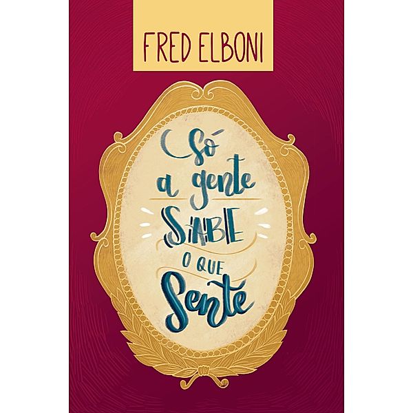 Só a gente sabe o que sente / Coleção Fred Elboni Bd.3, Fred Elboni