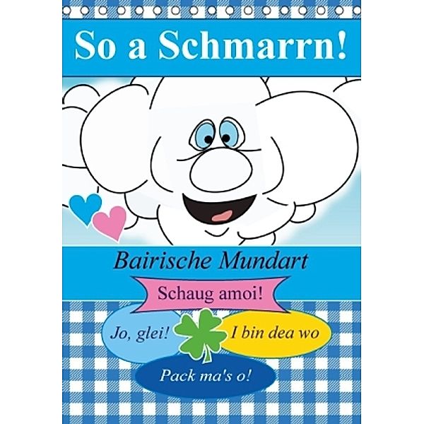 So a Schmarrn! Bairische Mundart (Tischkalender 2016 DIN A5 hoch), Elisabeth Stanzer