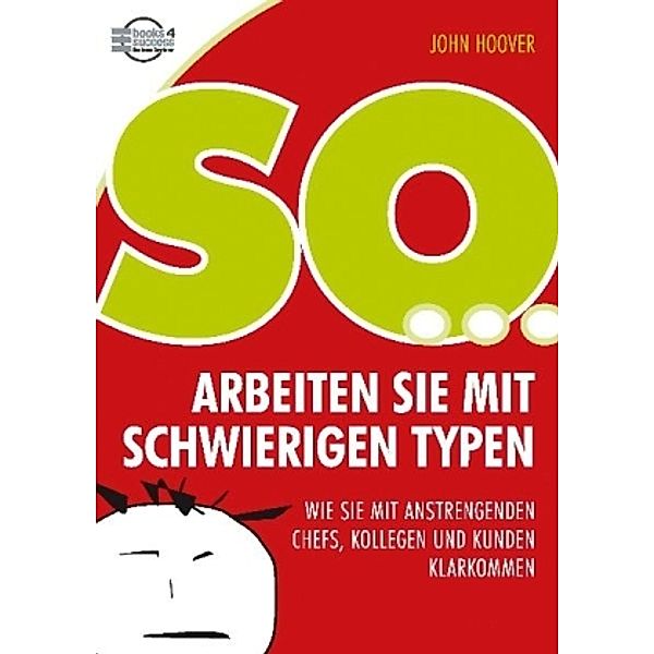 So arbeiten Sie mit schwierigen Typen, John Hoover