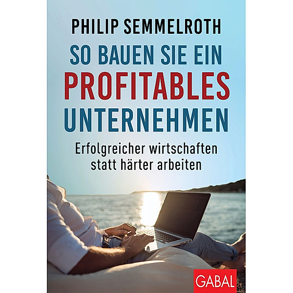 So bauen Sie ein profitables Unternehmen, Philip Semmelroth