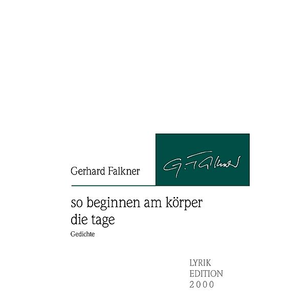 so beginnen am körper die tage, Gerhard Falkner