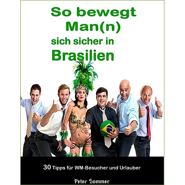 So bewegt Man(n) sich sicher in Brasilien, Peter Sommer