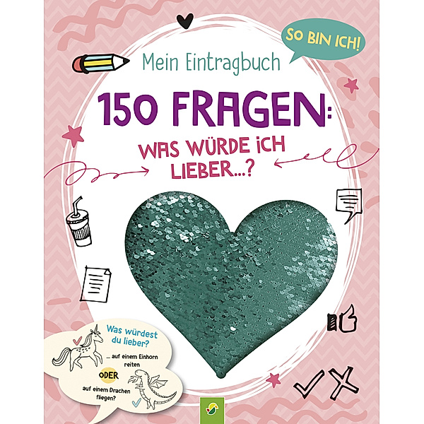 So bin ich! Mein Eintragbuch. 150 Fragen: Was würde ich lieber ...? Ab 8, Susanne Menten, Schwager & Steinlein Verlag