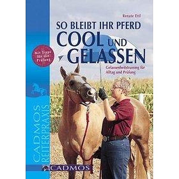 So bleibt Ihr Pferd cool und gelassen, Renate Ettl