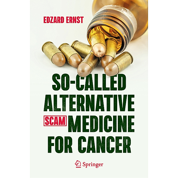 So-Called Alternative Medicine (SCAM) for Cancer, Edzard Ernst