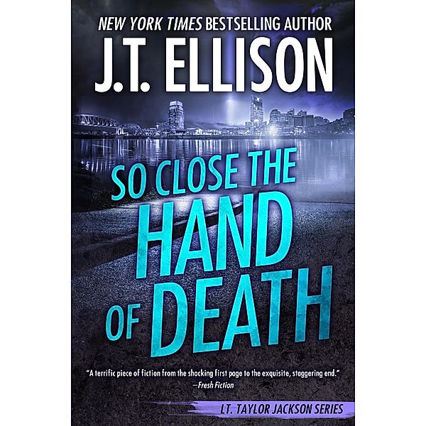 So Close the Hand of Death (Lt. Taylor Jackson, #6) / Lt. Taylor Jackson, J. T. Ellison