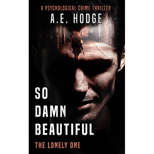 So Damn Beautiful: The Lonely One (So Damn Beautiful, #1) / So Damn Beautiful, A. E. Hodge