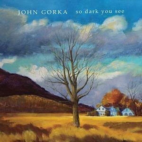 So Dark You See, John Gorka