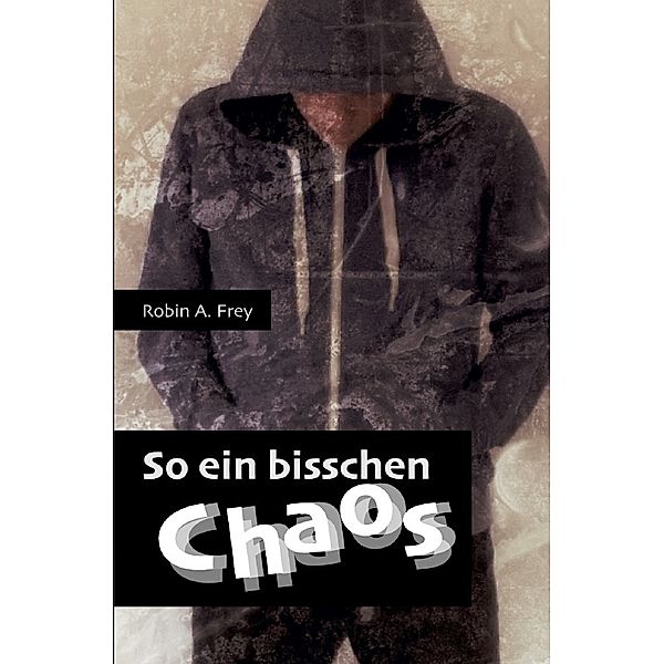 So ein bisschen Chaos, Robin A. Frey