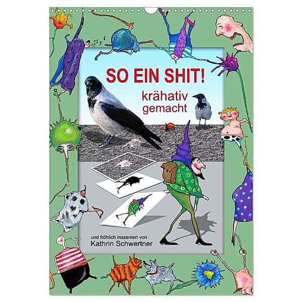 SO EIN SHIT! (Wandkalender 2025 DIN A3 hoch), CALVENDO Monatskalender, Calvendo, Kathrin Schwertner