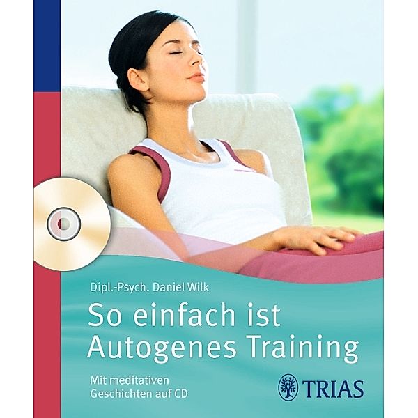 So einfach ist Autogenes Training, m. Audio-CD, Daniel Wilk