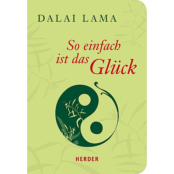 So einfach ist das Glück, Dalai Lama XIV.