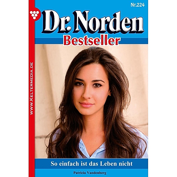 So einfach ist das Leben nicht / Dr. Norden Bestseller Bd.224, Patricia Vandenberg