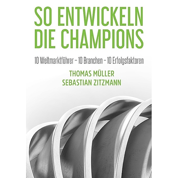 So entwickeln die Champions, Sebastian Zitzmann, Thomas Müller