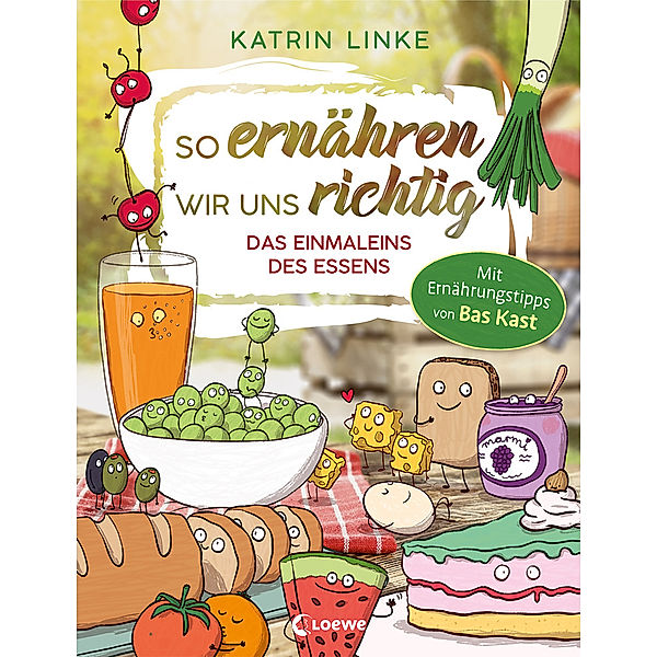 So ernähren wir uns richtig - Das Einmaleins des Essens, Katrin Linke