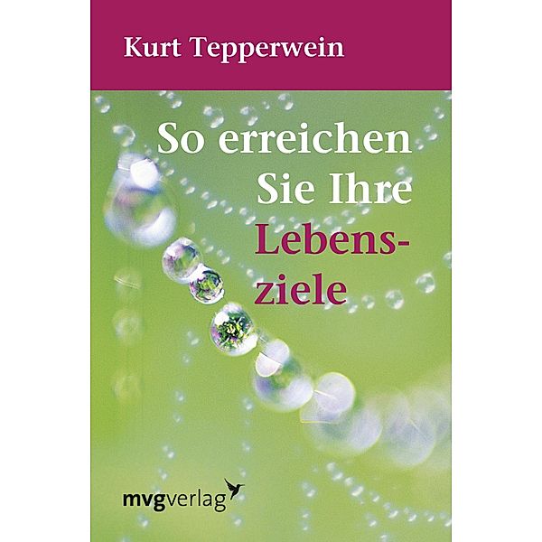 So erreichen Sie Ihre Lebensziele, Kurt Tepperwein