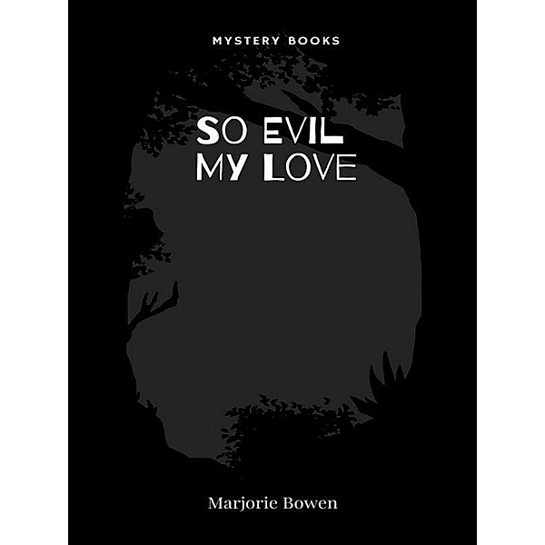 So Evil My Love, Marjorie Bowen