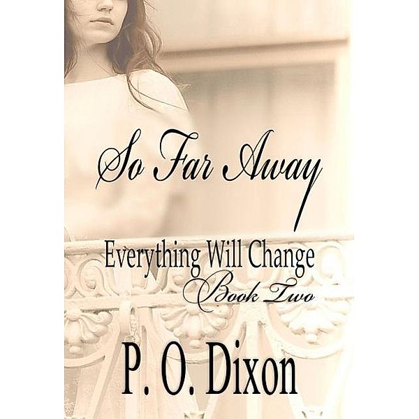 So Far Away (Pride and Prejudice Everything Will Change, #2), P. O. Dixon