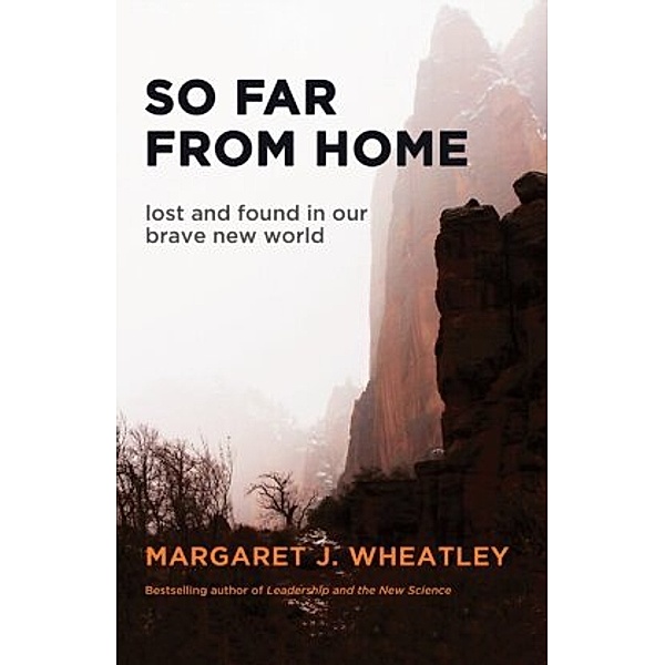 So Far from Home, Margaret J. Wheatley