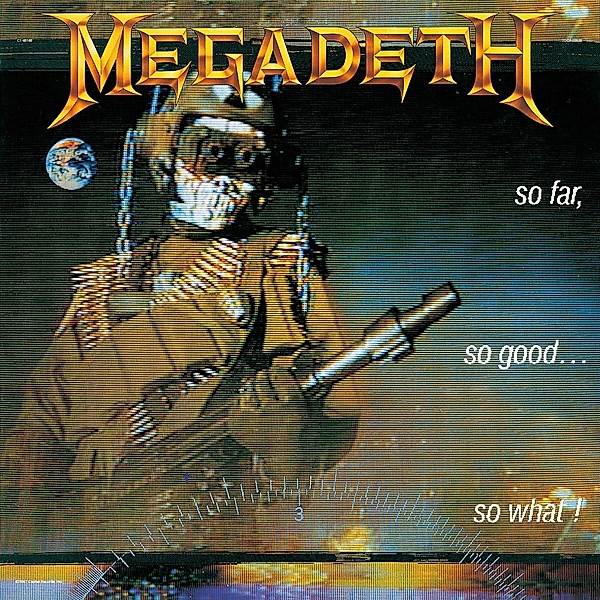 So Far, So Good... So What!, Megadeth