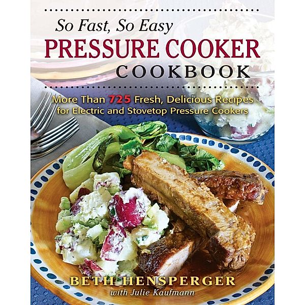 So Fast, So Easy Pressure Cooker Cookbook, Beth Hensperger, Julie Kaufmann