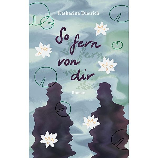 So fern von dir, Katharina Dietrich