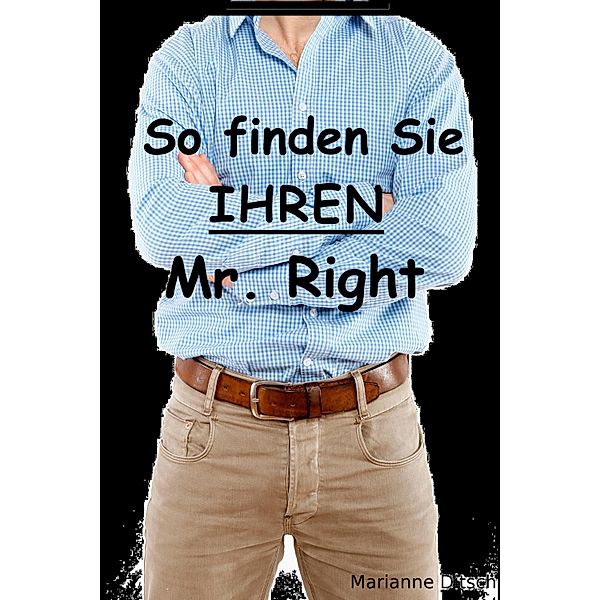 So finden Sie IHREN Mr. Right, Marianne Ditsch