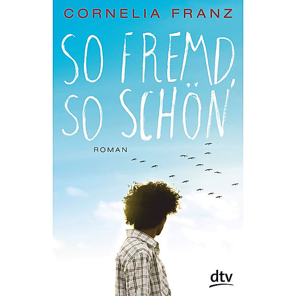 So fremd, so schön, Cornelia Franz