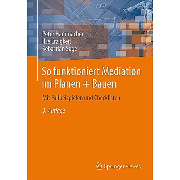 So funktioniert Mediation im Planen + Bauen, Peter Hammacher, Ilse Erzigkeit, Sebastian Sage