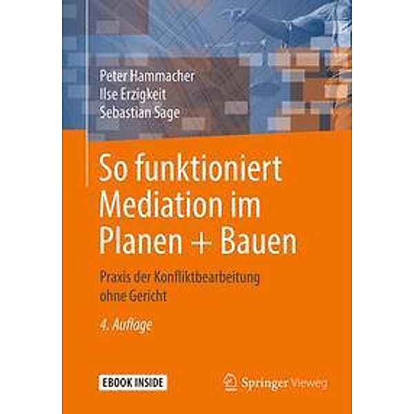 So funktioniert Mediation im Planen + Bauen, m. 1 Buch, m. 1 E-Book, Peter Hammacher, Ilse Erzigkeit, Sebastian Sage