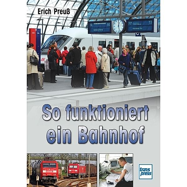 So funktioniert / So funktioniert ein Bahnhof, Erich Preuss