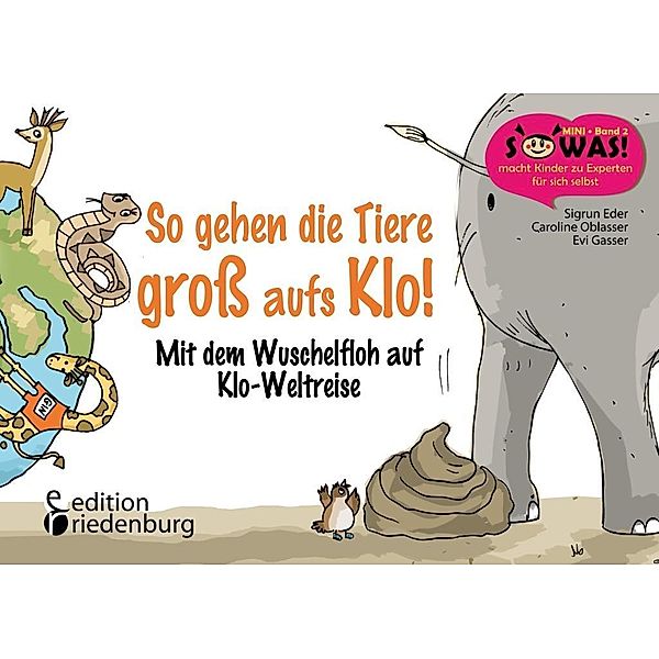 So gehen die Tiere groß aufs Klo!, Sigrun Eder, Evi Gasser, Caroline Oblasser