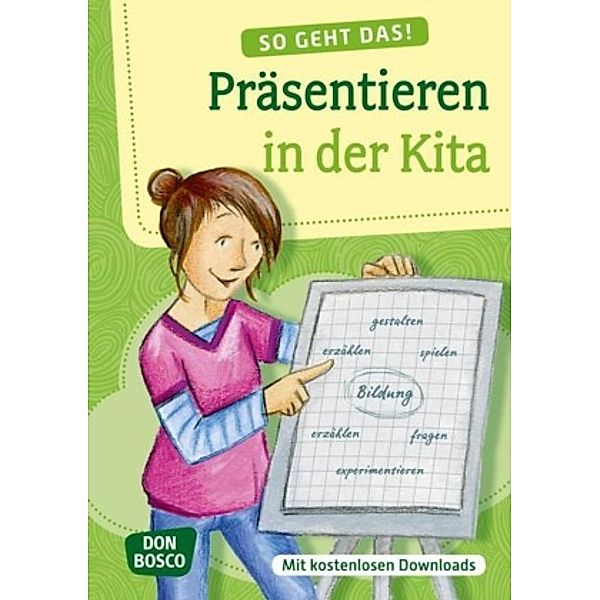 So geht das! Präsentieren in der Kita, m. 1 Beilage, Redaktionsteam Don Bosco Medien