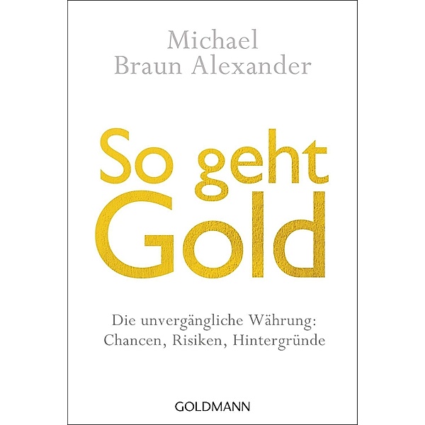 So geht Gold, Michael Braun Alexander