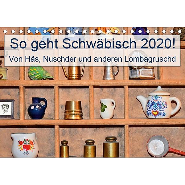 So geht Schwäbisch! Von Häs, Nuschder und anderen Lombagruschd (Tischkalender 2020 DIN A5 quer), Steffani Lehmann