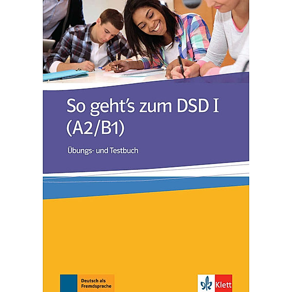 So geht's zum DSD I (A2/B1), Übungs- und Testbuch, Beate Müller-Karpe, Alexandra Olejárová