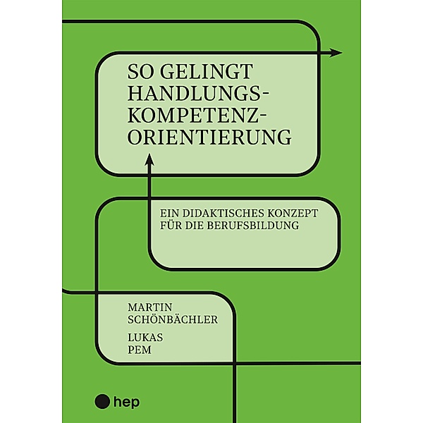 So gelingt Handlungskompetenzorientierung (E-Book), Martin Schönbächler, Lukas Pem