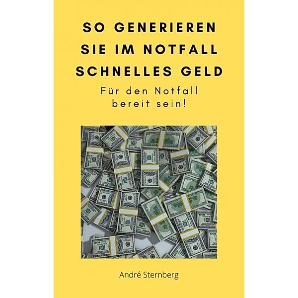 So generieren Sie im Notfall schnelles Geld, Andre Sternberg