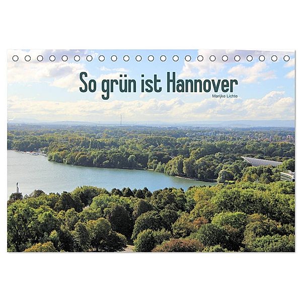 So grün ist Hannover (Tischkalender 2025 DIN A5 quer), CALVENDO Monatskalender, Calvendo, Marijke Lichte