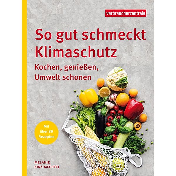 So gut schmeckt Klimaschutz, Melanie Kirk-Mechtel