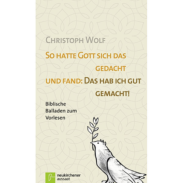 So hatte Gott sich das gedacht und fand: Das hab ich gut gemacht!, Christoph Wolf